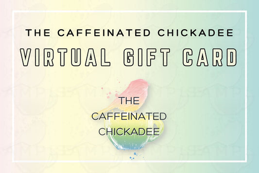 The Caffeinated Chickadee Gift Card