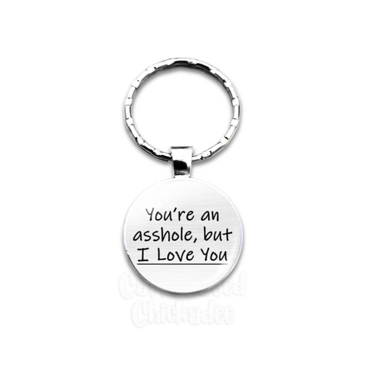 You're An Asshole - Keychain