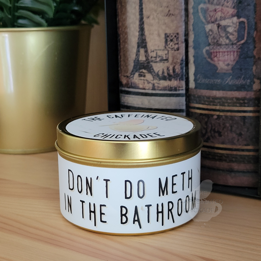 Don't Do Meth In The Bathroom 8 oz Tin - Beeswax Candle
