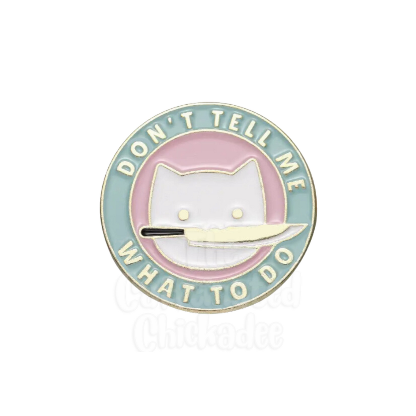 Don't Tell Me What To Do - Enamel Pin