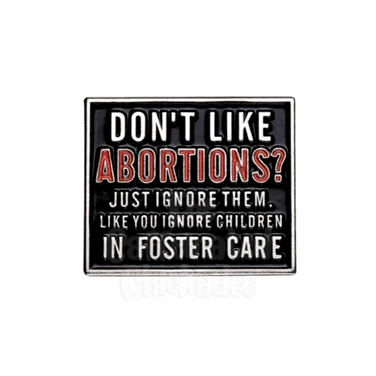 Don't Like Abortions? - Enamel Pin