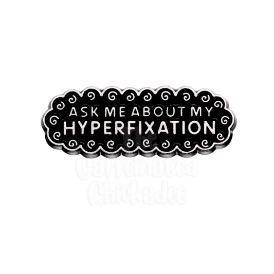 Ask Me About My HyperFixation - Enamel Pin