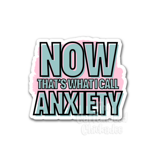 Now That's What I Call Anxiety - Vinyl Sticker