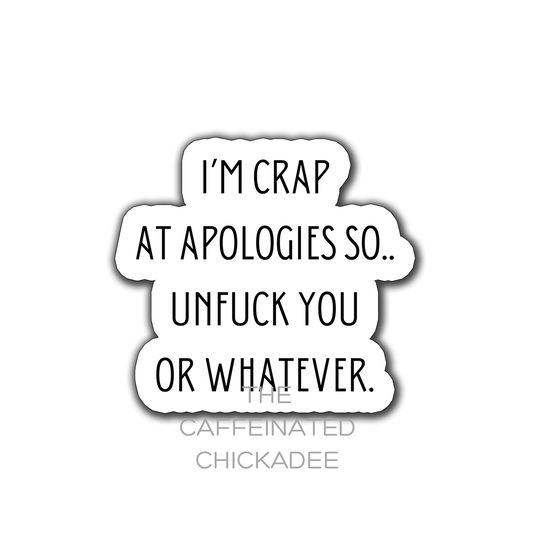 I'm Crap At Apologies (Unfuck You) - Vinyl Sticker