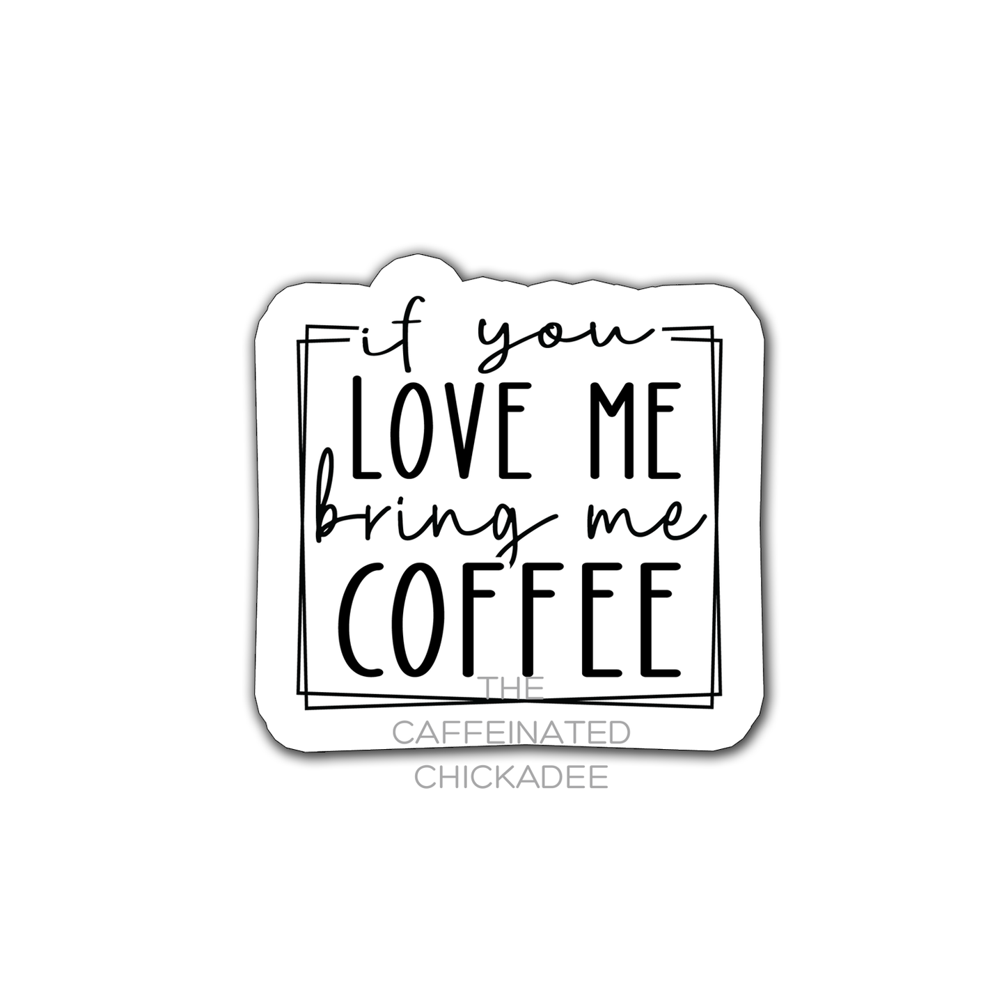 If You Love Me Bring Me Coffee - Fridge Magnet