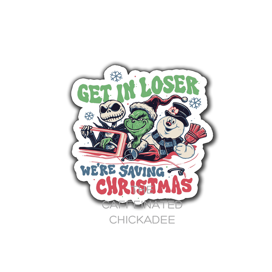 Get In Loser Saving Christmas - Vinyl Sticker
