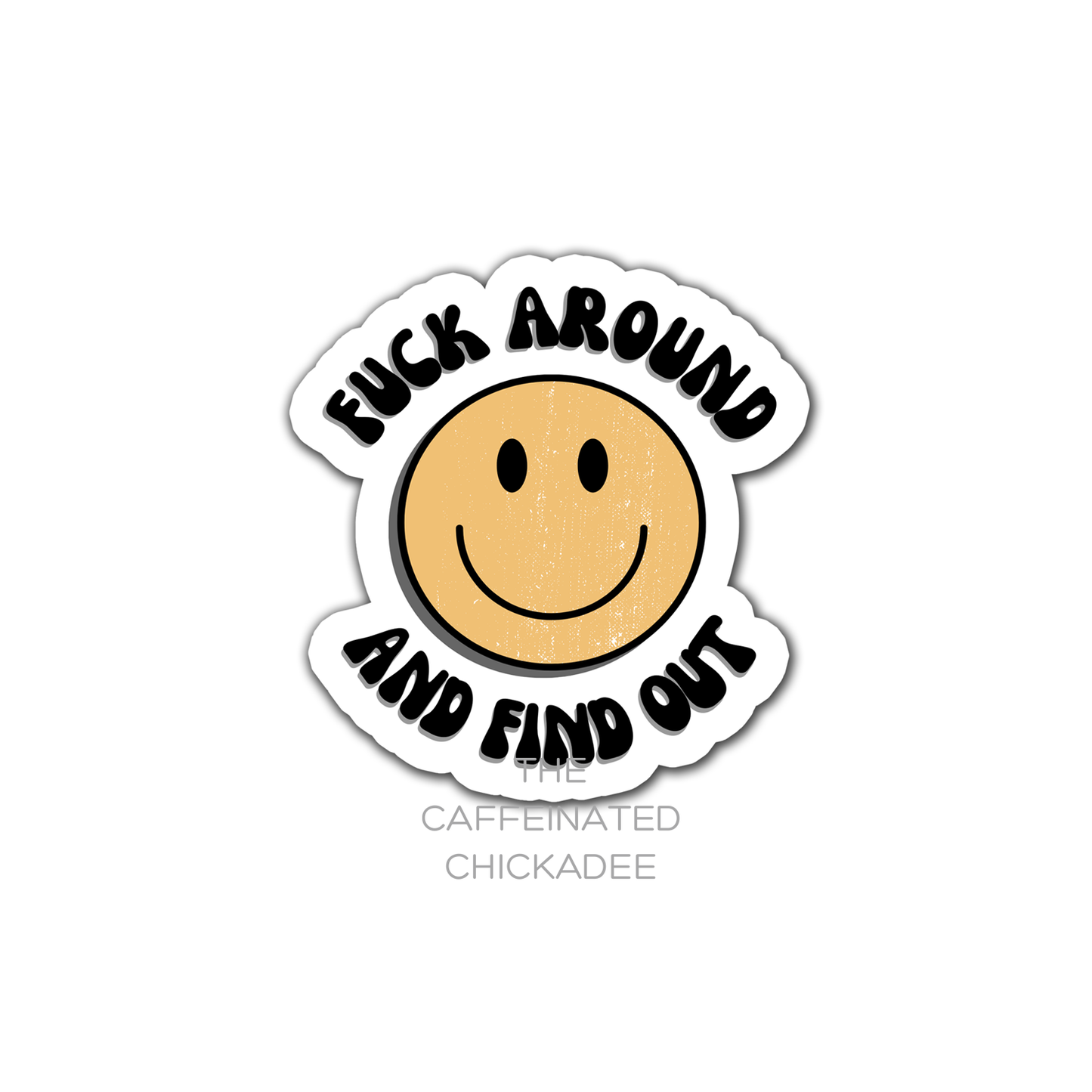 Fuck Around And Find Out Happy Face - Fridge Magnet