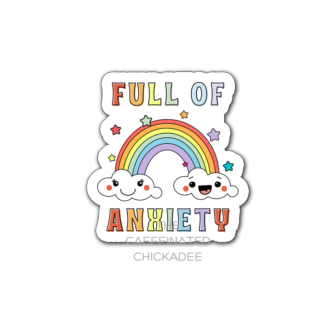 Full Of Anxiety - Vinyl Sticker