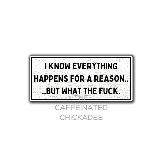 Happens For A Reason - Vinyl Sticker