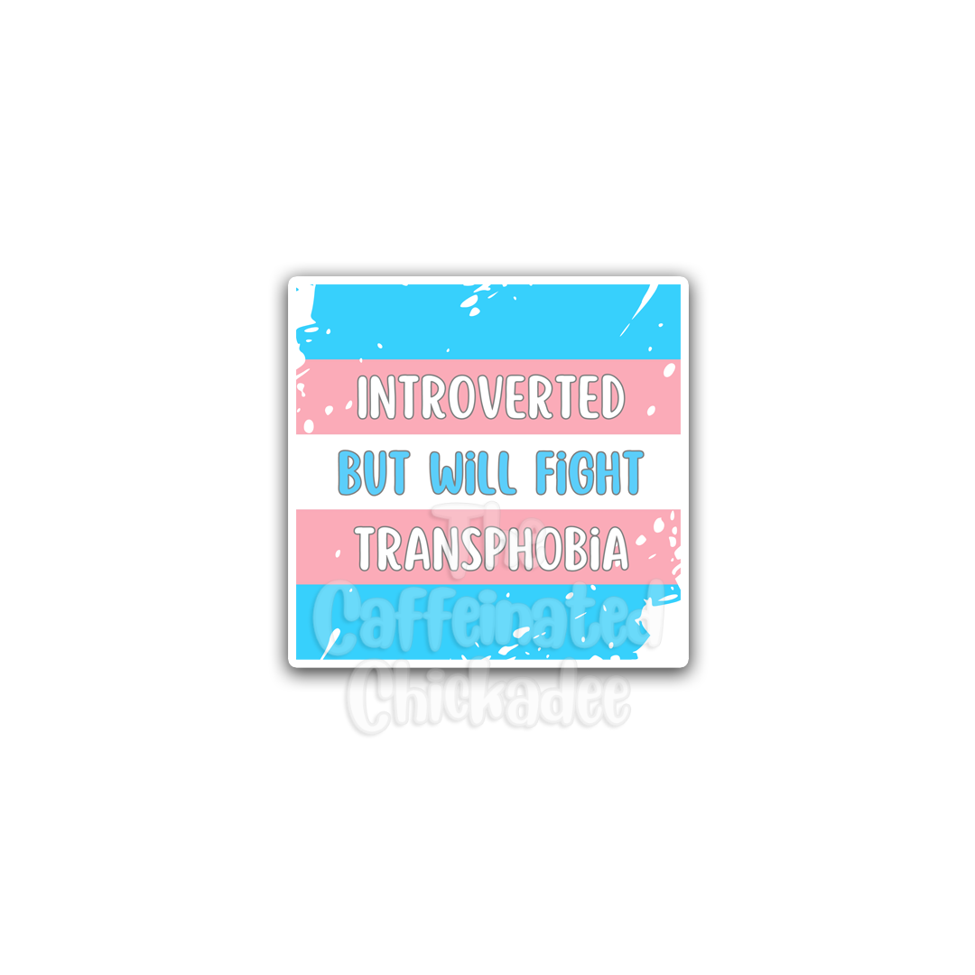 Introverted But Fight Transphobia - Vinyl Sticker