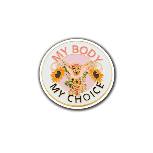 My Body My Choice  - Enamel Pin