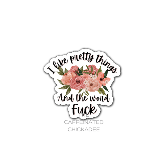 I Like Pretty Things And The Word Fuck - Fridge Magnet