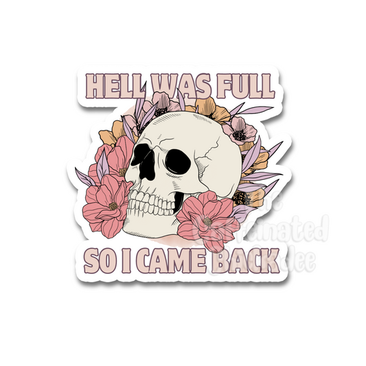 Hell Was Full - Vinyl Sticker