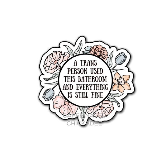 A Trans Used This Bathroom - Vinyl Sticker