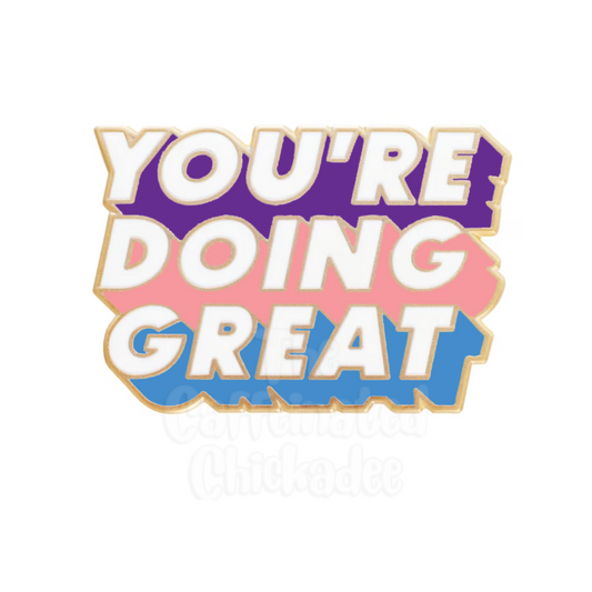 You're Doing Great - Enamel Pin