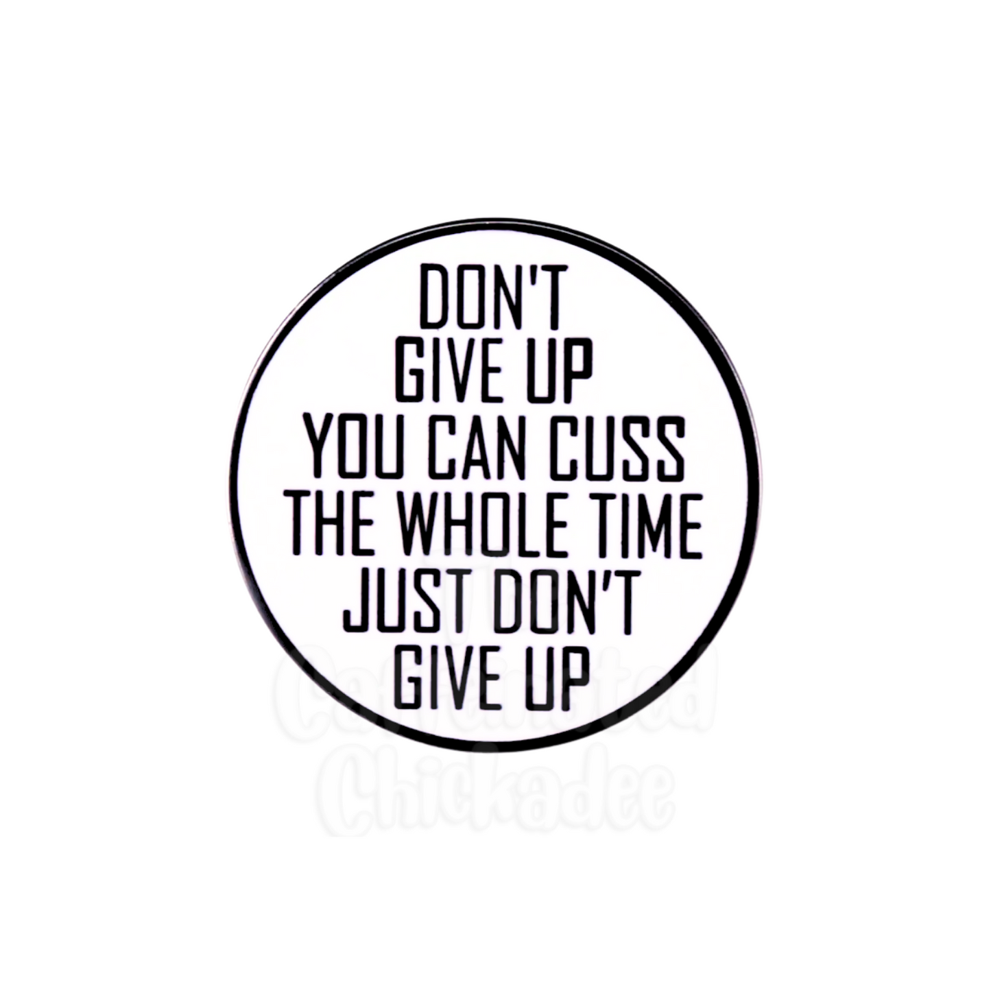 Don't Give Up - Enamel Pin