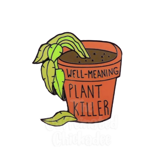 Well Meaning Plant Killer - Enamel Pin