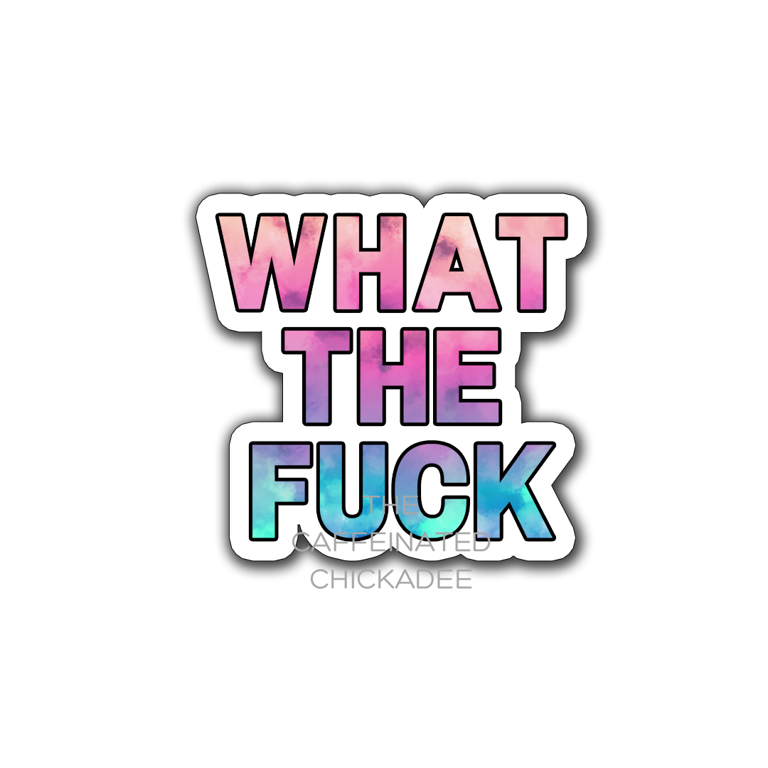 What The Fuck - Vinyl Sticker